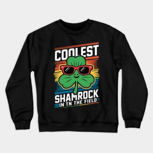 Coolest Shamrock In The Field Crewneck Sweatshirt